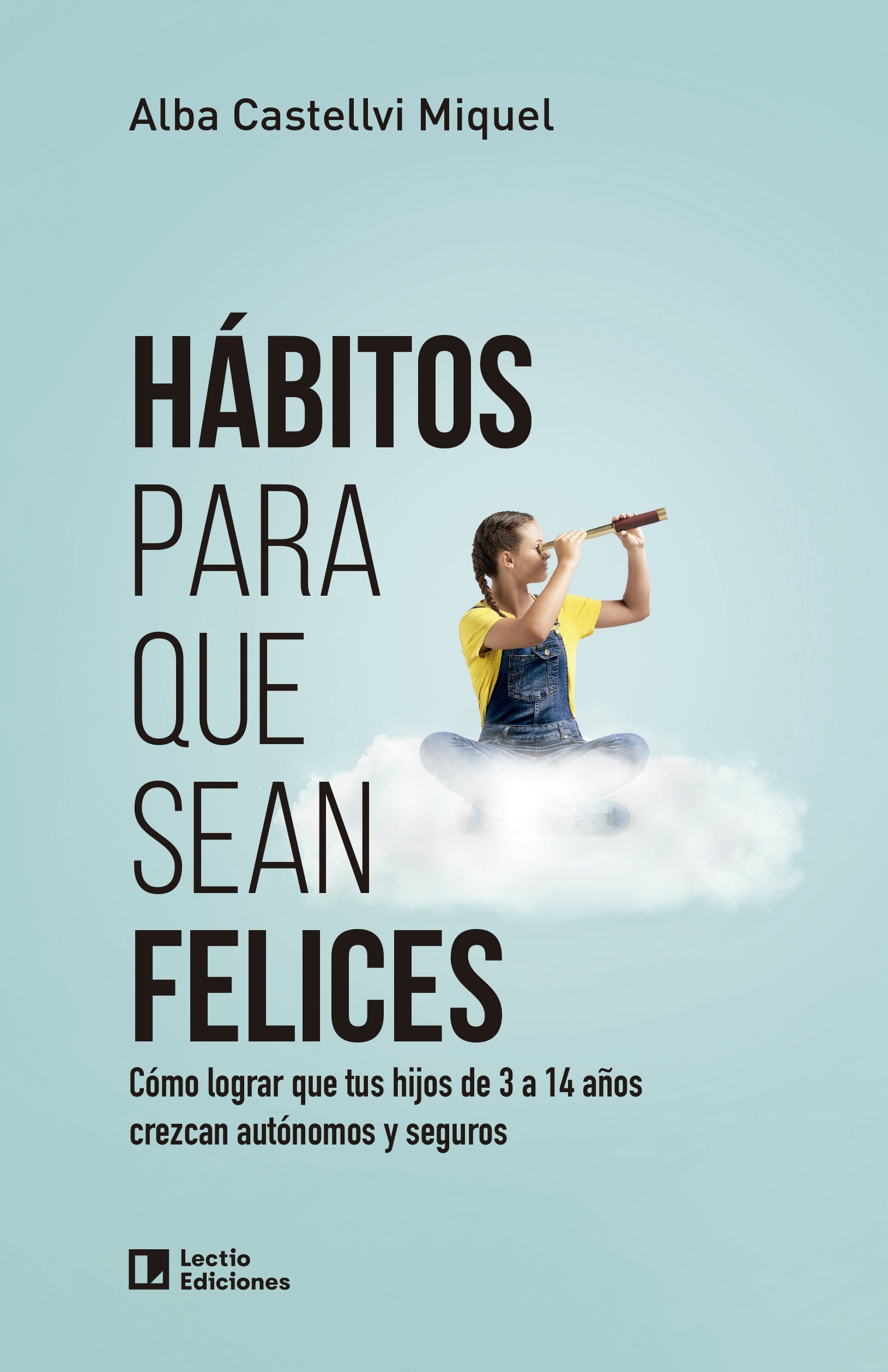 Hábitos para que sean felices. Alba Castellvi. Lectio Ediciones